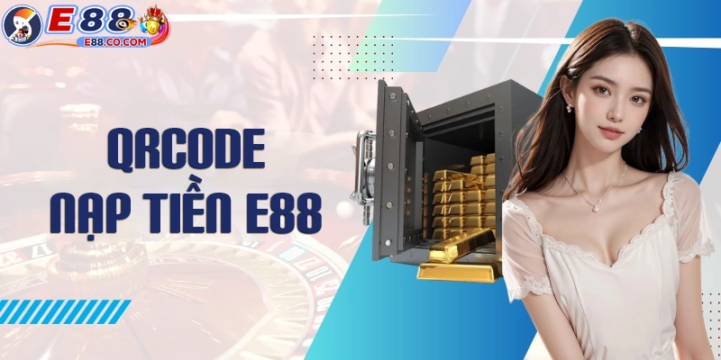 Hướng dẫn nạp tiền E88 bằng QRCODE chi tiết nhất