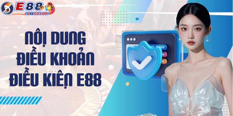 Nội dung chi tiết điều khoản điều kiện tại E88