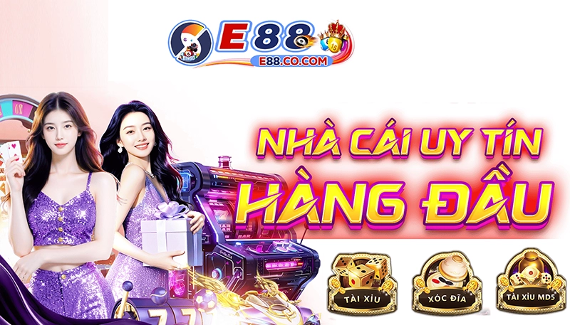 E88 - thương hiệu nhà cái uy tín hàng đầu Châu Á
